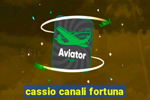 cassio canali fortuna